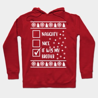 Funny Naughty List Ugly Christmas Pattern, It was My Brother Hoodie